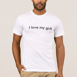 I Love My Girl T-shirt