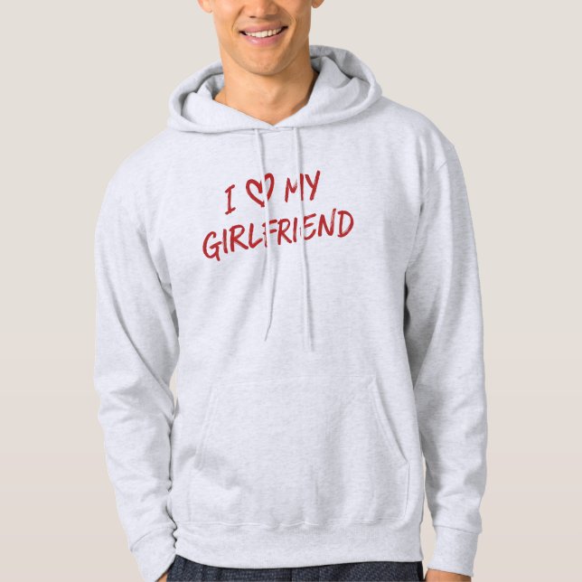 I love my Girlfreind Hoodie (Front)