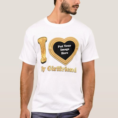 I Love My Girlfriend 2023 Custom Valentine T_Shirt