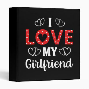 I Love My Girlfriend 3 Ring Binder