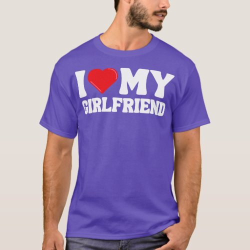 I Love My Girlfriend 3 T_Shirt