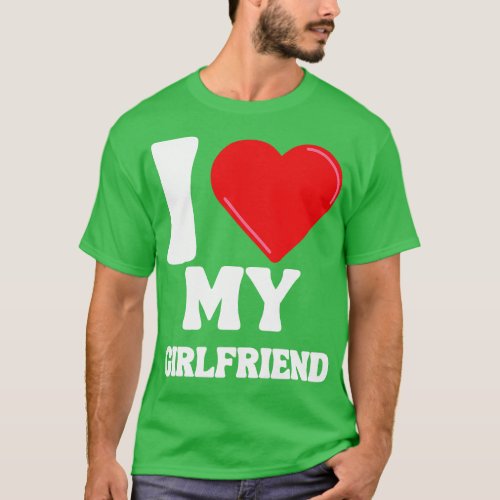 I Love My Girlfriend 4 T_Shirt