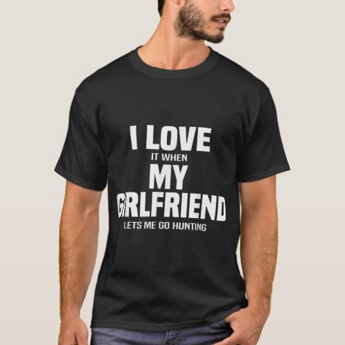 I Love My Girlfriend And Hunting Funny Boyfriend T_Shirt
