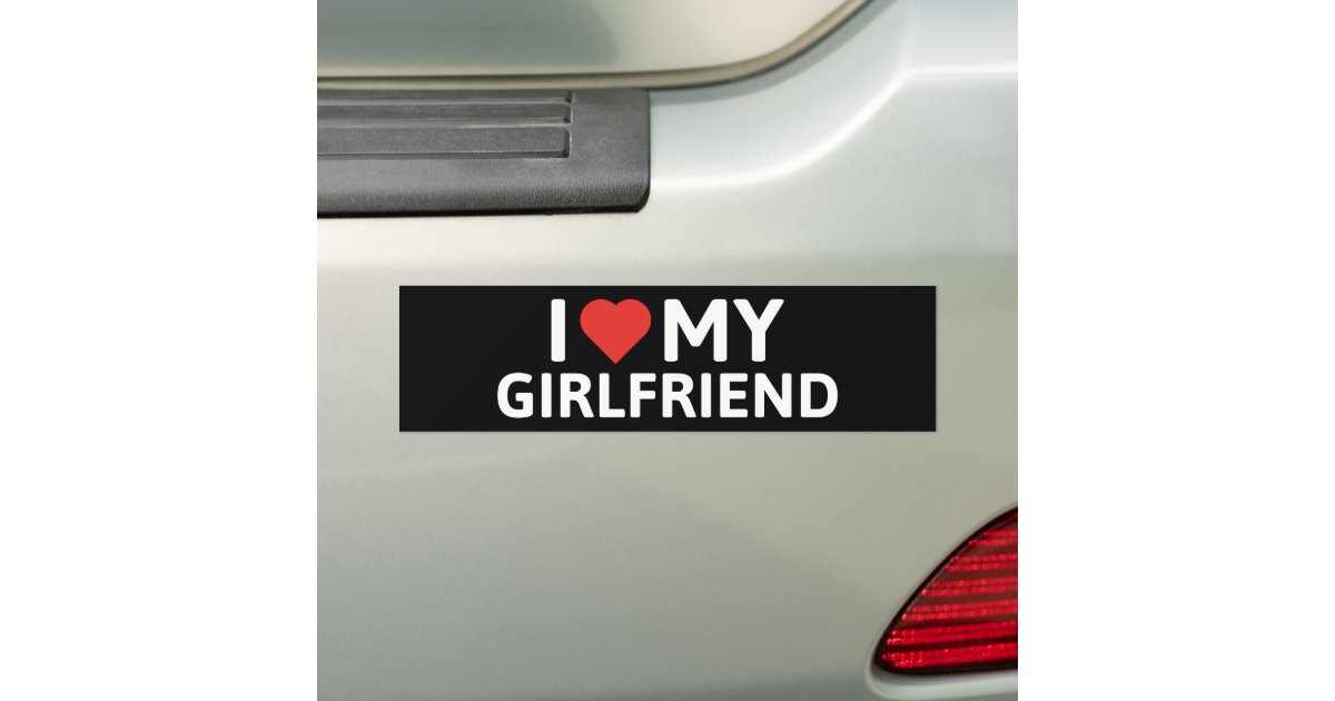 I Love My Girlfriend Bumper Sticker | Zazzle