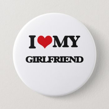 I Love My Girlfriend Button by familygiftshirts at Zazzle