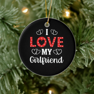 I Love My Girlfriend Ceramic Ornament
