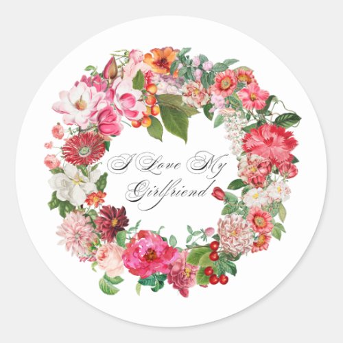 I Love My Girlfriend Chic Boho Elegant Flowers Art Classic Round Sticker