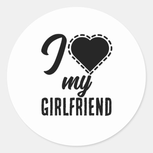 I love my girlfriend classic round sticker