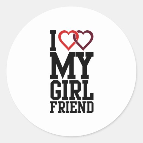 I love my Girlfriend Classic Round Sticker