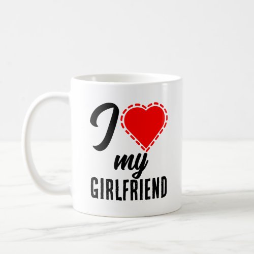 I love my girlfriend coffee mug