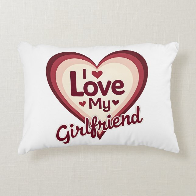 I Love My Girlfriend Custom Accent Pillow (Front)