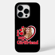 I Love My Girlfriend Custom Black Case-mate Iphone 14 Pro Case at Zazzle