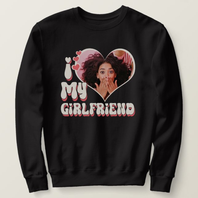 I Love My Girlfriend Custom Black Sweatshirt (Design Front)