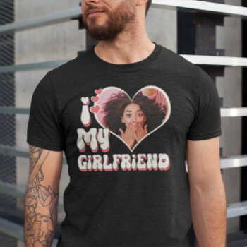 I Love My Girlfriend Custom Black T-shirt by marisuvalencia at Zazzle