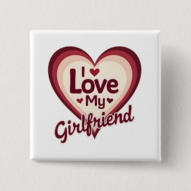 I Love My Girlfriend Custom Button (Front)
