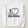 I Love My Girlfriend Custom Crewneck Sweatshirt