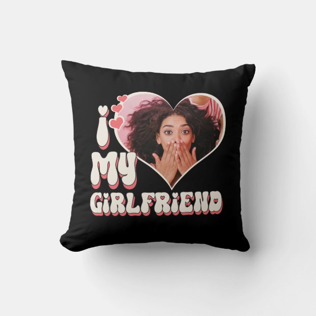 I Love My Girlfriend Custom Funny Throw Pillow (Front)