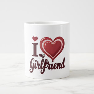 I Love My Girlfriend Custom Giant Coffee Mug