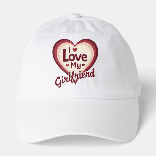 I Love My Girlfriend Custom Hat