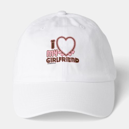 I Love My Girlfriend Custom Hat