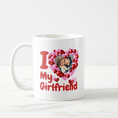 I Love My Girlfriend Custom Photo Coffee Mug