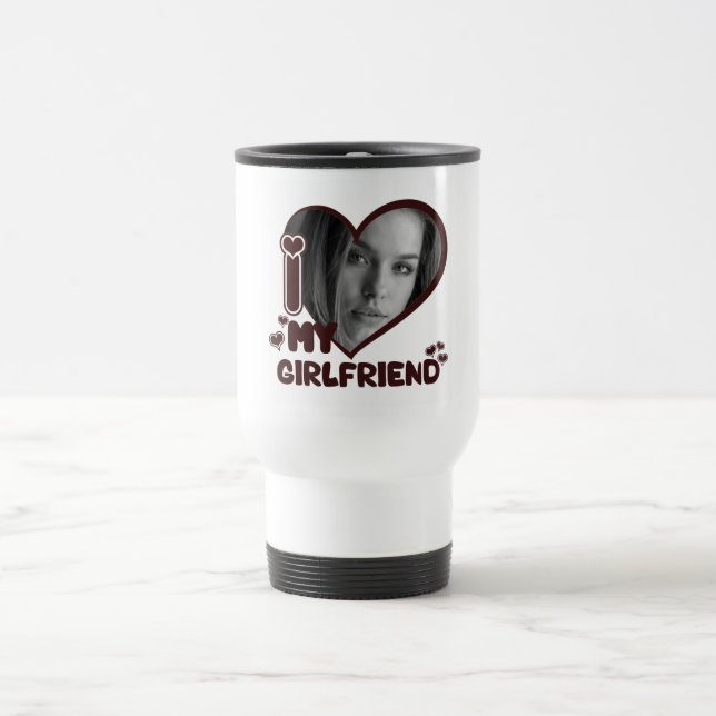 I love my girlfriend Custom Photo Gifts Travel Mug (Center)