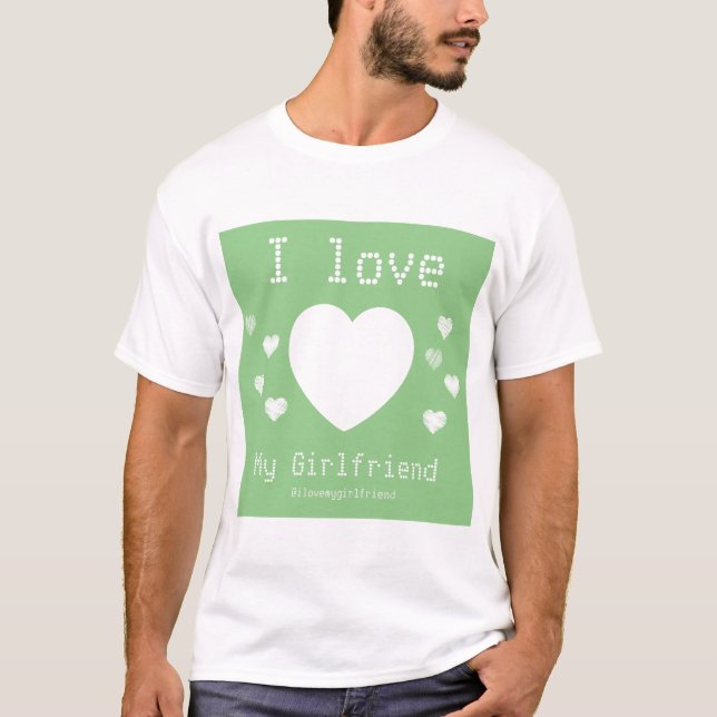I love my girlfriend custom photo hearts green T-Shirt (Front)