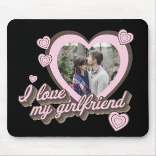 I Love My Girlfriend Custom Photo Mouse Pad