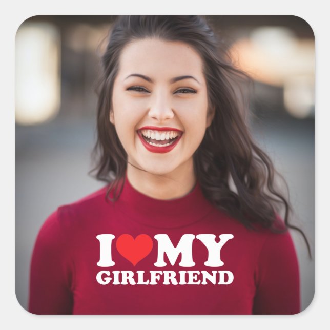 I Love My Girlfriend Custom Photo Square Sticker (Front)