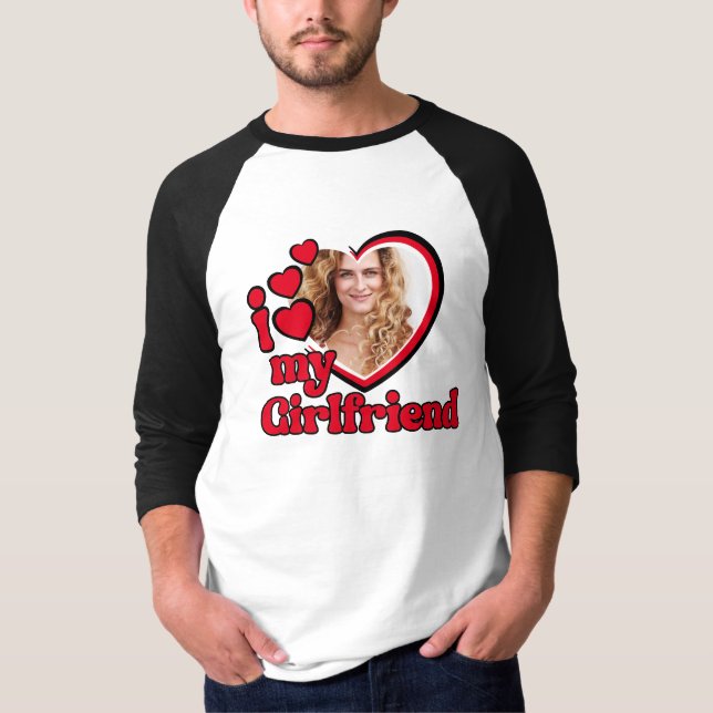 I Love My Girlfriend Custom Photo T-Shirt (Front)