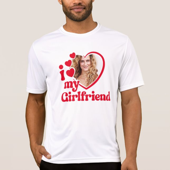 I Love My Girlfriend Custom Photo T-Shirt (Front)