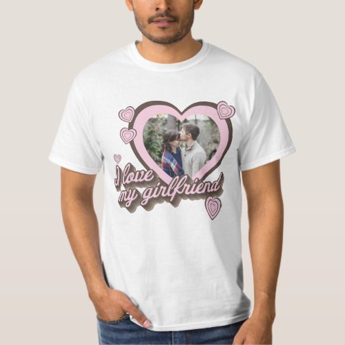 I Love My Girlfriend Custom Photo T_Shirt