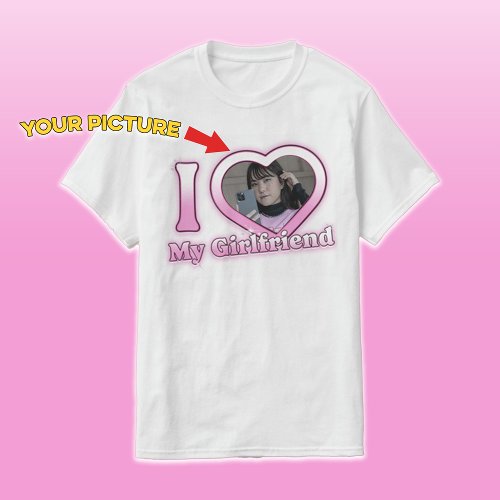 I Love My Girlfriend Custom Picture Heart T_Shirt
