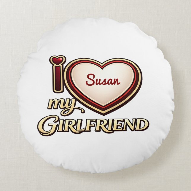 I Love My Girlfriend Custom Round Pillow (Front)