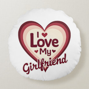 I Love My Girlfriend Custom Round Pillow