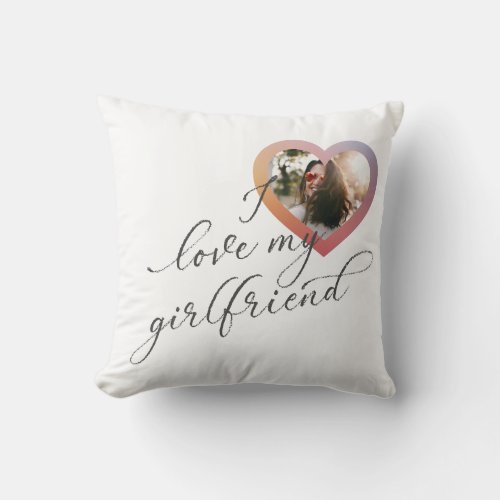 I love my Girlfriend Custom Script Valentine Photo Throw Pillow