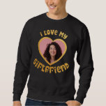 I Love My Girlfriend Custom Sweatshirt<br><div class="desc">cute font that says " I Love My GIRLFRIEND" with a huge heart that allows you to insert your image,  in the color gold bright</div>