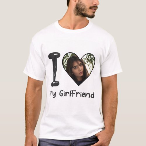 I Love My Girlfriend Custom T_shirt