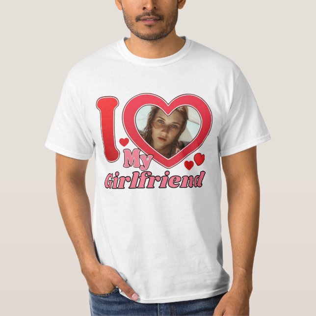 I Love My Girlfriend Custom T-Shirt (Front)