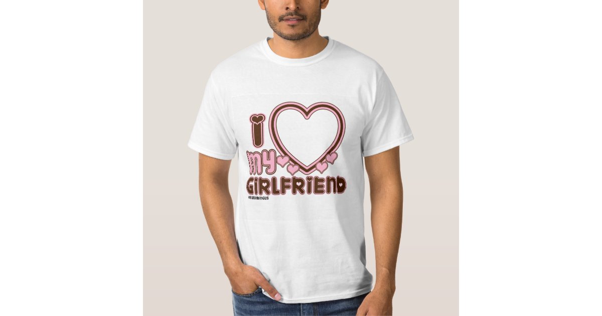 I Love My Girlfriend Custom T-shirt