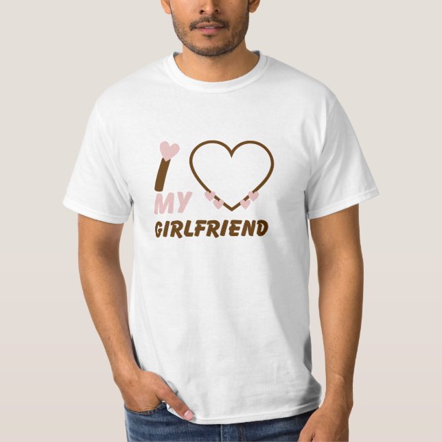 I Love My Girlfriend Custom T-shirt  (Front)