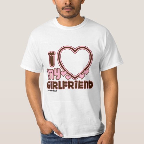 I Love My Girlfriend Custom T-shirt - cute and bubbly font that says " I Love My GIRLFRIEND" with a huge heart that allows you to insert your image, 
in the color brown and bright pink 
 