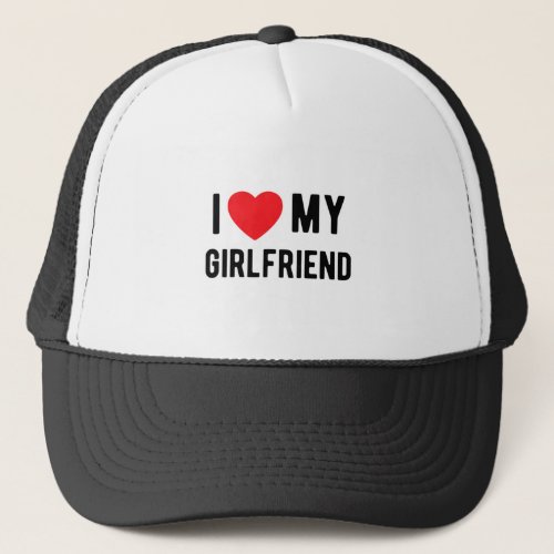 I Love My Girlfriend Cute Matching Valentine Gift Trucker Hat
