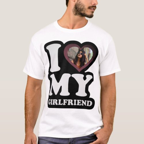 I Love My Girlfriend Fog _ Custom Photo T_Shirt