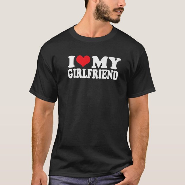 I Love My Girlfriend Funny Red Heart Love Girlfrie T-Shirt (Front)
