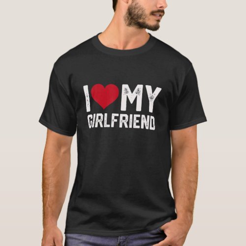 I Love My Girlfriend Funny Romantic T_Shirt