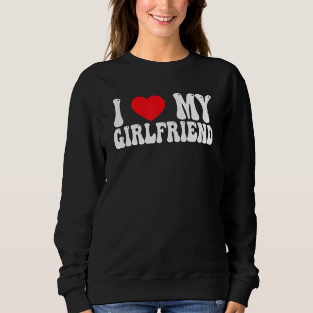 I Love My Girlfriend GF Red Heart Love Valentine Sweatshirt (Front)