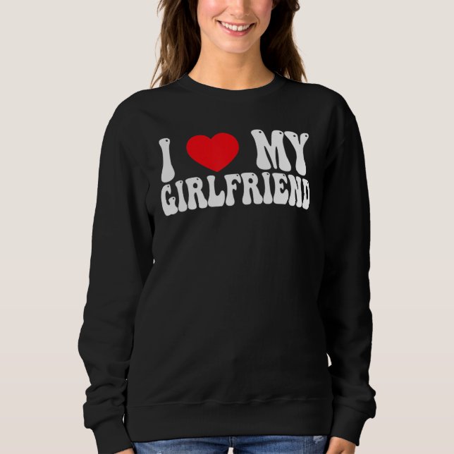 I Love My Girlfriend GF Red Heart Love  Valentine Sweatshirt (Front)