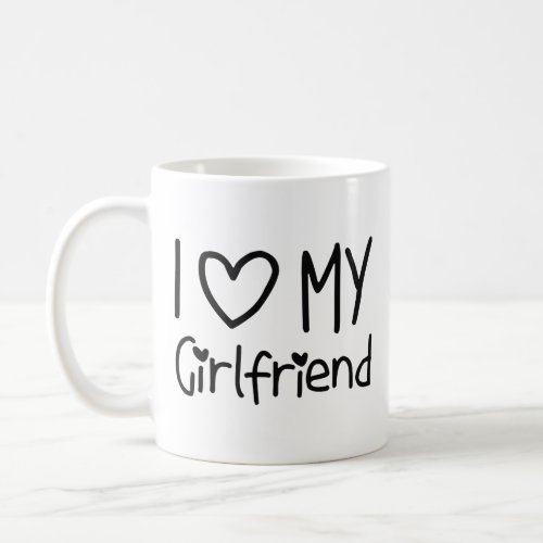 I love my girlfriend _ gift for birthday coffee mug