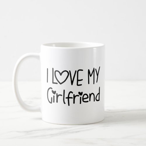 I love my girlfriend _ gift for birthday couple coffee mug